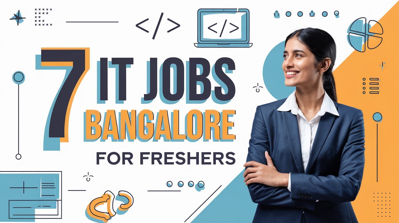 7 Exciting IT Jobs in Bangalore for Freshers You Need to Know!