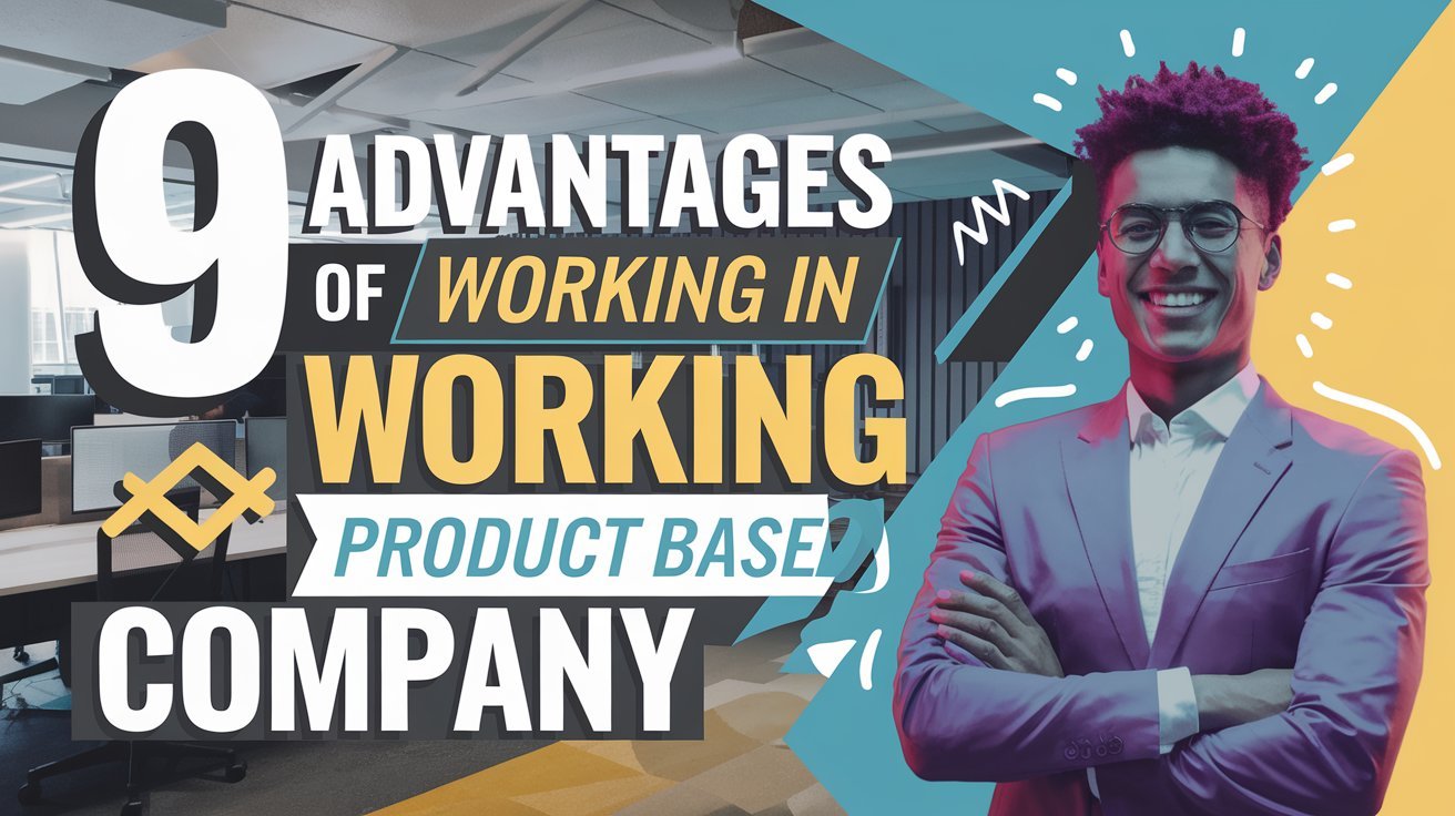 9 Advantages of Working in a Product-Based Company💡